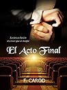 El acto final: La única ilusión es creer que es magia (Spanish Edition)