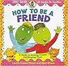 How to Be a Friend by Laurie Krasny Brown