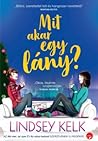 Mit akar egy lány? by Lindsey Kelk