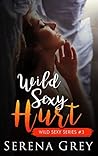 Wild Sexy Hurt by Serena Grey