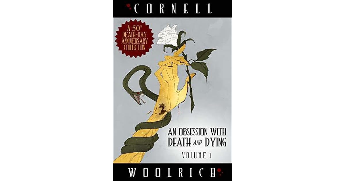 An Obsession with Death and Dying Volume One by Cornell Woolrich