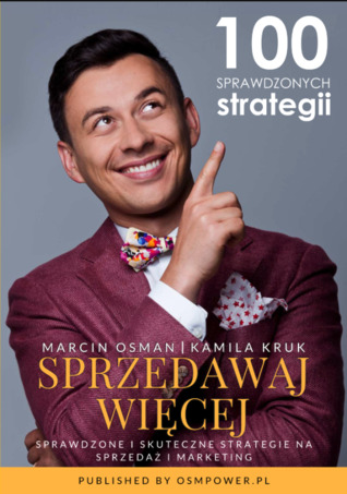 Sprzedawaj Więcej - sprawdzone i skuteczne strategie na sprzedaż i marketing