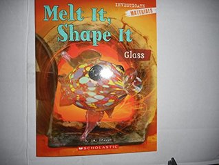 Investigators: Materials: Melt It, Shape It: Glass (Paperback)