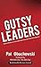 Gutsy Leaders: 140 Bits of Wisdom on How to Build Great Teams with Vision and Compassion