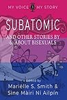 Book cover for Subatomic: and Other Stories by and About Bisexuals