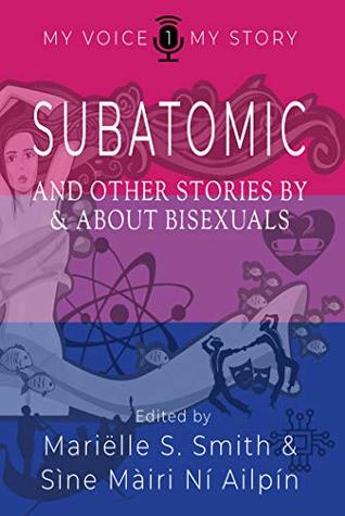 Subatomic: and Other Stories by and About Bisexuals (Kindle Edition)