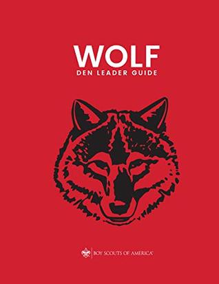 Cub Scout Wolf Den Leader Guide (Kindle Edition)
