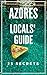 Azores 25 Secrets 2020 - The Locals Travel Guide For Your Tri... by Antonio Araujo