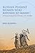 Russian Peasant Women Who Refused to Marry: Spasovite Old Believers in the 18th-19th Centuries (Indiana-Michigan Series in Russian and East European Studies)