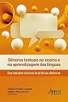 Gêneros textuais no ensino e na aprendizagem das línguas: Dos estudos teóricos às práticas didáticas (Portuguese Edition) Gêneros textuais no ensino e na aprendizagem das línguas: Dos estudos teóricos às práticas didáticas (Portuguese Edition)