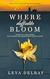 Where Daffodils Bloom by Leya Delray