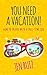 You Need A Vacation!: How t...