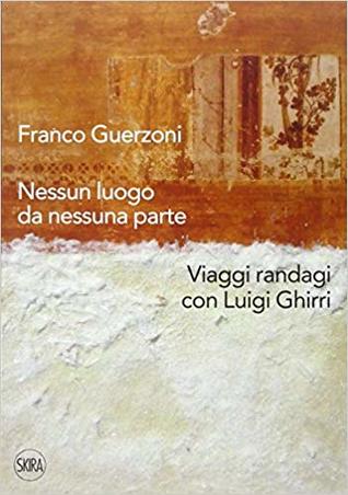 Franco Guerzoni. Nessun luogo da nessuna parte. Viaggi randagi con Luigi Ghirri (Paperback)
