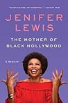The Mother of Black Hollywood by Jenifer Lewis