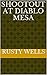 Shootout at Diablo Mesa by Rusty Wells