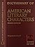 Dictionary of American Literary Characters (Facts on File Library of American Literature)(2 vol. set)