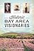 Historic Bay Area Visionaries by Robin Chapman