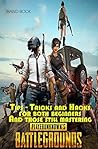 PUBG Tricks and Tip for beginners/expert And those still mastering PlayerUnknown's Battlegrounds: PUBG Guide and hacks for Chicken dinner