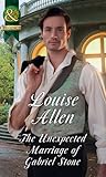 The Unexpected Marriage of Gabriel Stone by Louise Allen