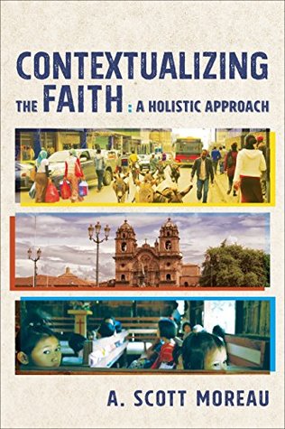 Contextualizing the Faith: A Holistic Approach (Kindle Edition)