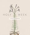 Holy Week: A Seri...