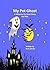 My Pet Ghost A What to Do N...