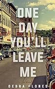 One Day You'll Leave Me