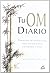 Tu Om diario: 5 minutos de inspiración para un día pleno, saludable y feliz (Spanish Edition)
