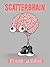Scatterbrain