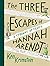 The Three Escapes of Hannah...