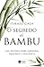 O segredo do Bambu: Uma fáb...