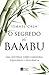 O segredo do Bambu: Uma fábula sobre sabedoria, equilíbrio e resiliência (Portuguese Edition)