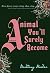 Animal You'll Surely Become