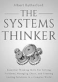 The Systems Thinker: Essential Thinking Skills