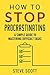 How to Stop Procrastinating: A Simple Guide to Mastering Difficult Tasks