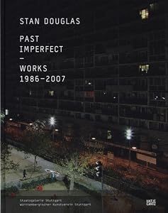 Stan Douglas: Past Imperfect, Works 1986 2007