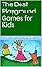 The Best Playground Games for Kids by Andrea Ludwig