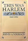 This Was Harlem: A Cultural Portrait, 1900-1950