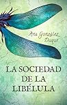 La sociedad de la libélula by Ana Gonzalez Duque
