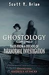 Ghostology: Ghostly Attacks: Tales from a Decade of Paranormal Investigation Book cover for Ghostology: Ghostly Attacks: Tales from a Decade of Paranormal Investigation