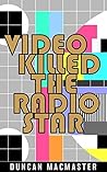 Video Killed The Radio Star by Duncan MacMaster