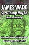 Such Things May Be: Collected Writings