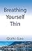 Breathing Yourself Thin