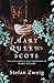 Mary Queen of Scots by Stefan Zweig