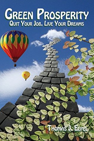 Green Prosperity: Quit Your Job, Live Your Dreams: A Manual for Changing the World (Paperback)