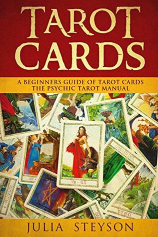 Tarot Cards: A Beginners Guide of Tarot Cards: The Psychic Tarot Manual (New Age and Divination)