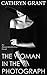 The Woman In the Photograph by Cathryn Grant