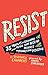 Resist: 40 Profiles of Ordinary People Who Rose Up Against Tyranny and Injustice