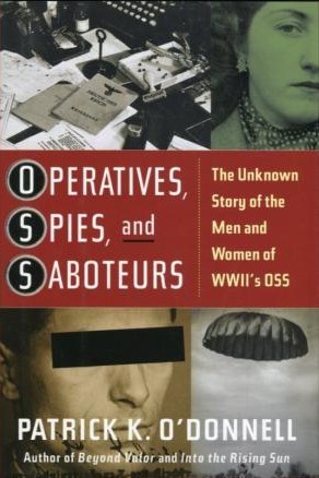 Operatives, Spies, and Saboteurs: The Unknown Story of the Men and Women of World War II's OSS