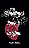 Sometimes Love is in You